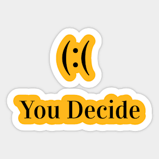 You Decide Funny Smily Sticker